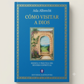 Cómo visitar a Dios? By Ada Albrecht "Esencia y practica del sendero espiritual"
