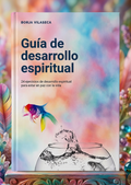 Guia de Desarrollo Espiritual-"24 Ejercicios de Desarrollo Espiritual para estar en Paz con la Vida" Borja Vilaseca.