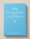 Registros Akashicos Curso Completo Nivel 1 -Libro de Ejercicios-.